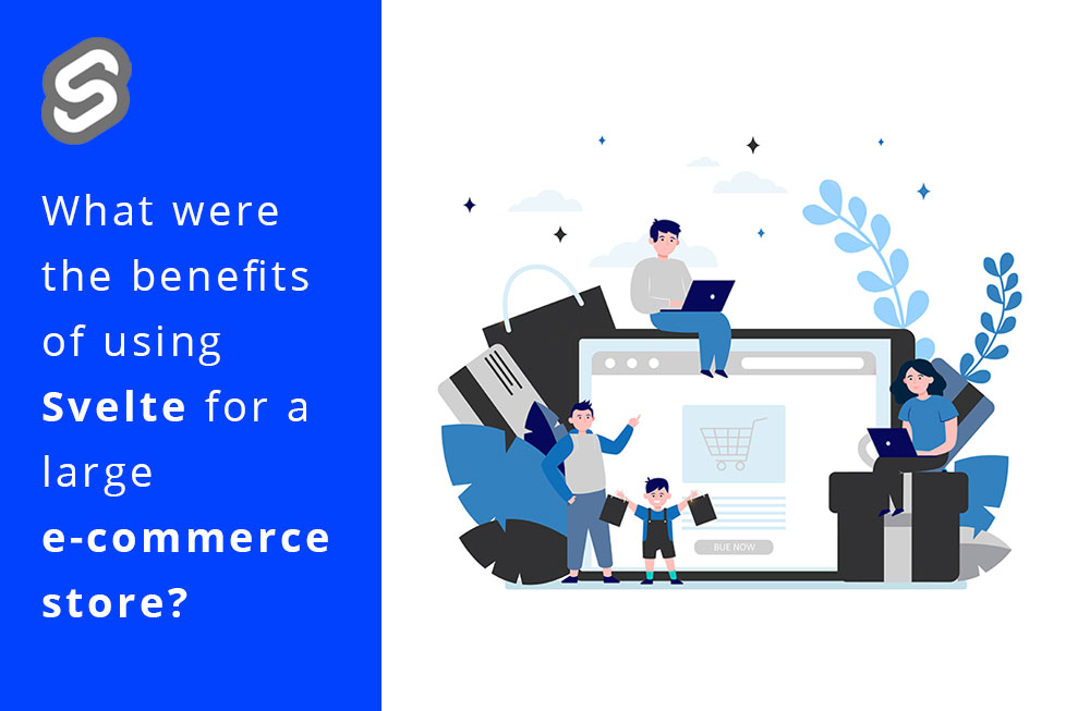 What Were the Benefits of Using Svelte for a Large E-commerce Store?