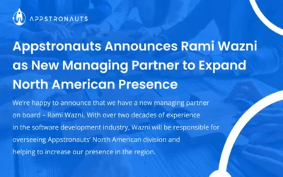 Appstronauts Announces Rami Wazni as New Managing Partner to Expand North American Presence